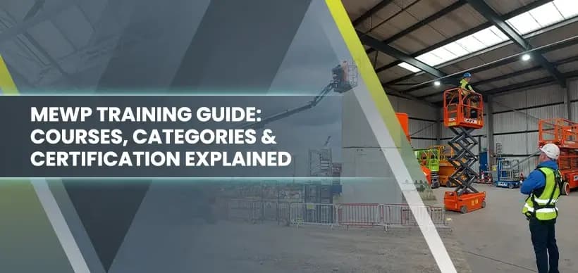 MEWP Training Guide: Courses, Categories & Certification Explained