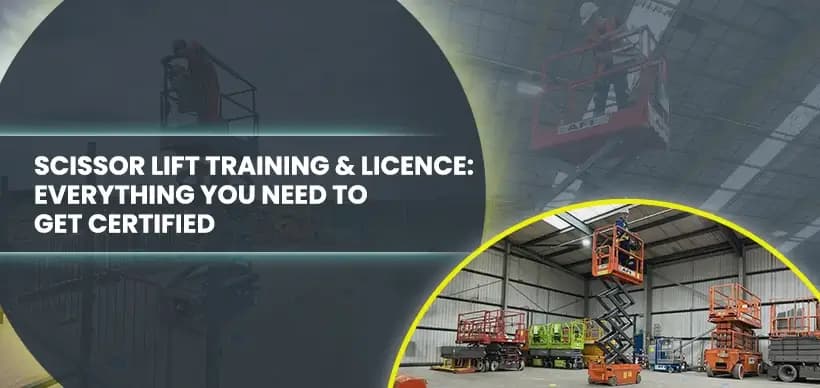 Scissor Lift Training & Licence: Everything You Need to Get Certified